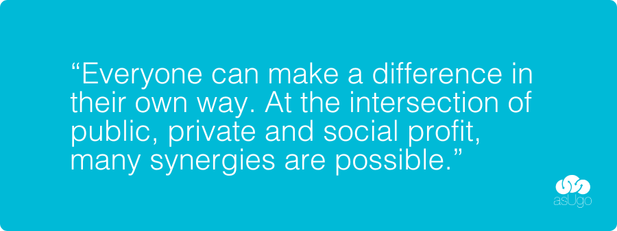 3 “Everyone can make a difference in their own way. At the intersection of public, private and social profit, many synergies are possible.”